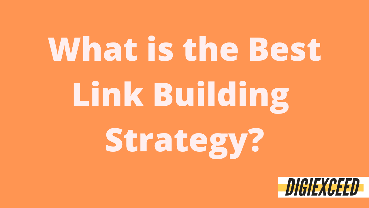 What Is The Best Link Building Strategy Digital Marketing Agency Services Digiexceed What Is The Best Link Building Strategy Digital Marketing Agency Services Digiexceed
